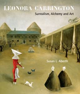 Leonora Carrington Surrealism, Alchemy and Art  9781848220560 Front Cover