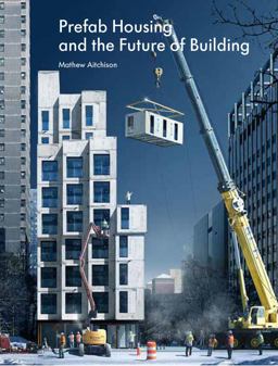 Prefab Housing and the Future of Building Product to Process  9781848222182 Front Cover