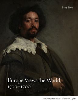 Europe Views the World, 1500-1700 Europe Views the World, 1500-1700
