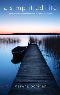 Simplified Life A Contemporary Hermit's Experience of Solitude and Silence  9781848250253 Front Cover