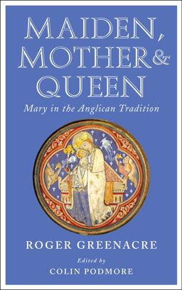 Maiden, Mother and Queen Mary in the Anglican Tradition  9781848252783 Front Cover
