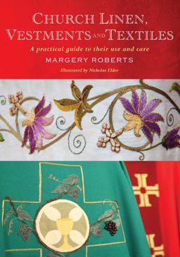 Church Linen, Vestments and Textiles A Practical Guide to Their Use and Care  9781848257405 Front Cover