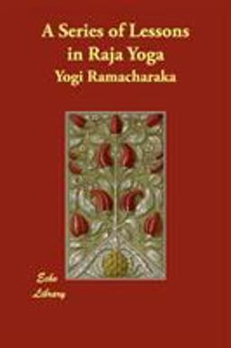 A Series of Lessons in Raja Yog