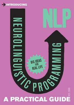Introducing Neurolinguistic Programming (NLP) A Practical Guide  9781848312562 Front Cover