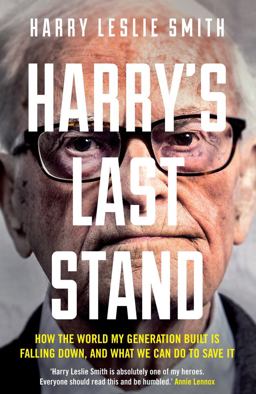 Harry's Last Stand How the World My Generation Built Is Falling down, and What We Can Do to Save It  9781848317369 Front Cover