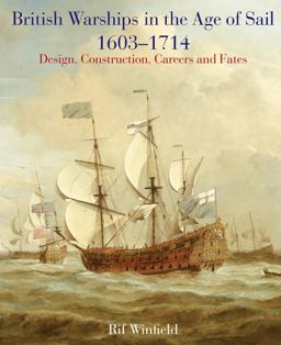 British Warships in the Age of Sail 1603-1714 Design, Construction, Careers and Fates  9781848320406 Front Cover