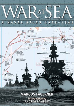War at Sea A Naval Atlas 1919-1945  9781848320475 Front Cover