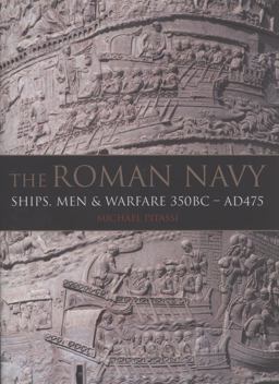 Roman Navy Ships, Men and Warfare 350BC - AD475  9781848320901 Front Cover