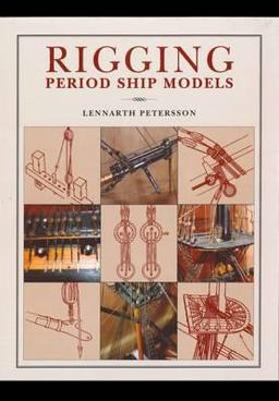Rigging Period Ships Models A Step-by-Step Guide to the Intricacies of Square-Rig  9781848321021 Front Cover