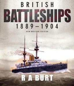 British Battleships 1889 - 1904  9781848321731 Front Cover
