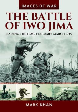 Battle for Iwo Jima Raising the Flag, February-March 1945  9781848324497 Front Cover