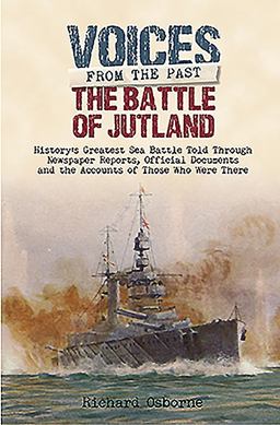 The Battle of Jutland: History's Greatest Sea Battle Told Through Newspaper Reports, Official Documents and the Accounts of Those Who Were There  9781848324534 Front Cover
