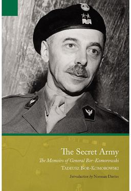 Secret Army The Memoirs of General Bï¿½r-Komorowski  9781848325951 Front Cover