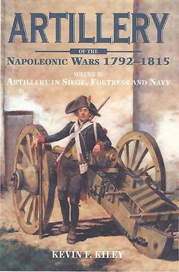 Artillery of the Napoleonic Wars Volme II - Artillery in Siege, Fortress, and Navy, 1792-1815  9781848326378 Front Cover
