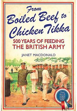 From Boiled Beef to Chicken Tikka 500 Years of Feeding the British Army  9781848327306 Front Cover