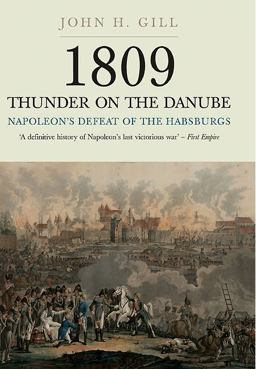 1809 Thunder on the Danube Volume 1: Napoleon's Defeat of the Habsburg  9781848327573 Front Cover