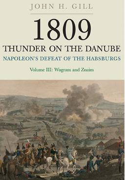 1809 Thunder on the Danube Volume 3: Napoleon's Defeat of the Habsburgs: Wagram and Znaim  9781848327597 Front Cover