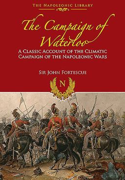 Campaign of Waterloo The Classic Account of Napoleon's Last Battles  9781848328822 Front Cover