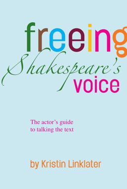 Freeing Shakespeare's Voice The Actor's Guide to Talking the Text  9781848420830 Front Cover