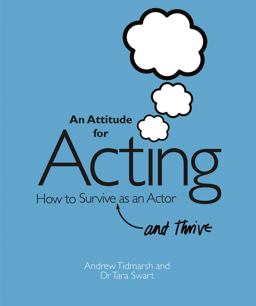 Attitude for Acting How to Survive (and Thrive) As an Actor  9781848421127 Front Cover