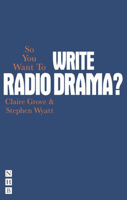 So You Want to Write Radio Drama?  9781848422834 Front Cover