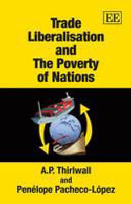Trade Liberalisation and the Poverty of Nations Trade Liberalisation and the Poverty of Nations