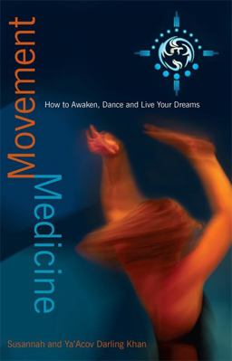 Movement Medicine How to Awaken, Dance and Live Your Dreams  9781848501447 Front Cover