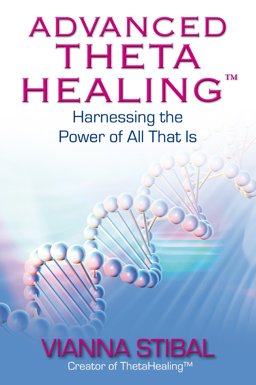 Advanced Theta Healingï¿½ Harnessing the Power of All That Is  9781848502444 Front Cover