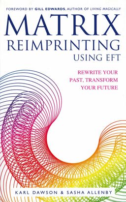 Matrix Reimprinting Using EFT Rewrite Your Past, Transform Your Future  9781848502499 Front Cover