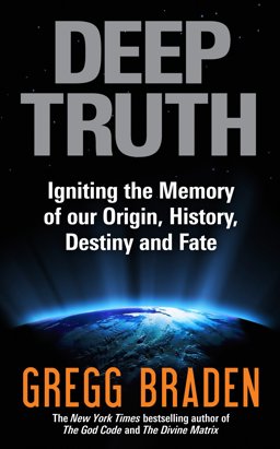 Deep Truth Igniting the Memory of Our Origin, History, Destiny and Fate  9781848503182 Front Cover