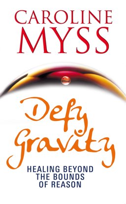 Defy Gravity Healing Beyond the Bounds of Reason  9781848504509 Front Cover