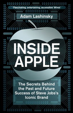 Inside Apple The Secrets Behind the Past and Future Success of Steve Jobs's Iconic Brand  9781848547247 Front Cover