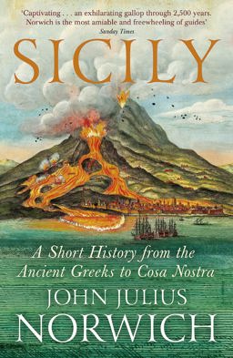 Sicily A Short History, from the Greeks to Cosa Nostra  9781848548978 Front Cover