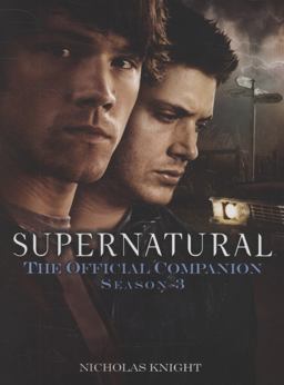 Supernatural: the Official Companion Season 3