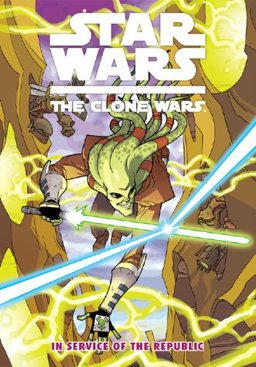 Star Wars:The Clone Wars In Service of the Republic  9781848567092 Front Cover