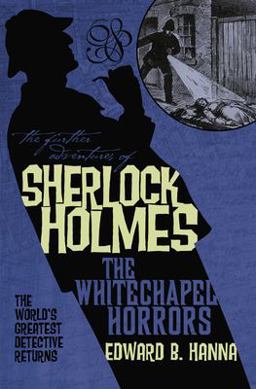 Further Adventures of Sherlock Holmes: the Whitechapel Horrors  9781848567498 Front Cover