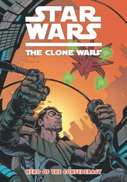 Star Wars The Clone Wars Hero of the Confederacy  9781848568402 Front Cover