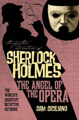 Further Adventures of Sherlock Holmes: the Angel of the Opera  9781848568617 Front Cover