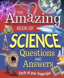The Amazing Book of Science Questions and Answers