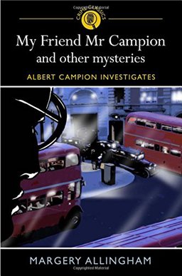 My Friend Mr Campion and Other Mysteries  9781848580251 Front Cover