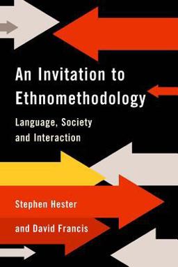 An Invitation to Ethnomethodology An Invitation to Ethnomethodology