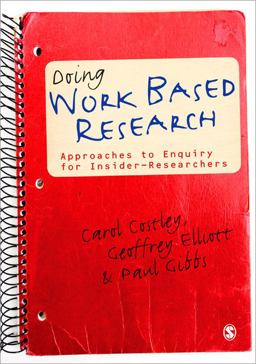 Doing Work Based Research Approaches to Enquiry for Insider-Researchers  9781848606784 Front Cover