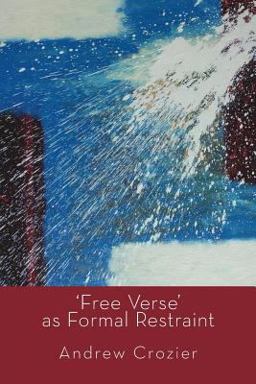 'Free Verse' As Formal Restraint