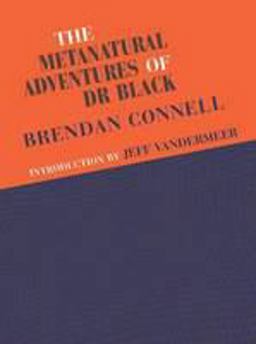 The Metanatural Adventures of Dr. Black