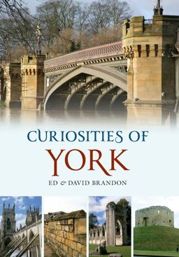 Curiosities of York Curiosities of York