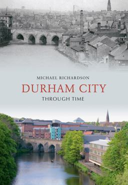 Durham City Through Time Durham City Through Time