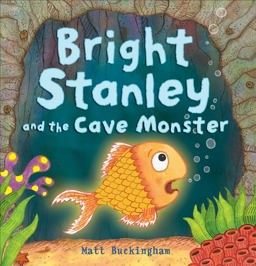 Bright Stanley and the Cave Monster  9781848696662 Front Cover
