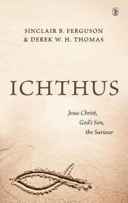Ichthus Jesus Christ, God's Son, the Saviour  9781848716209 Front Cover
