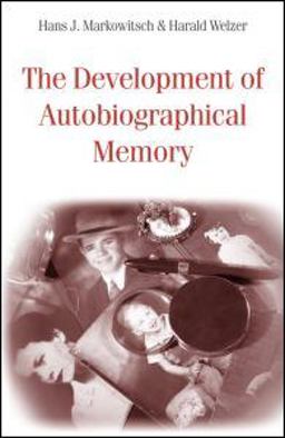 The Development of Autobiographical Memory The Development of Autobiographical Memory