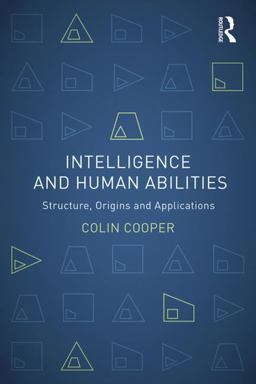 Intelligence and Human Abilities Structure, Origins and Applications 2nd 9781848720671 Front Cover